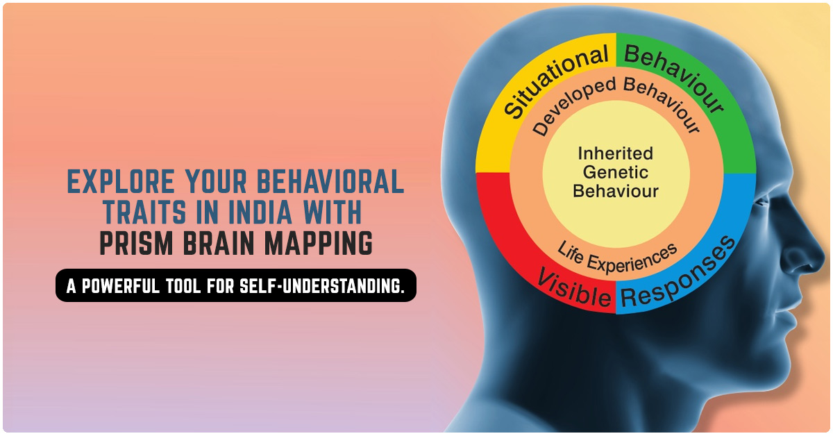 Behavioral Characteristics Tool in India: Understand Yourself with PRISM Brain Mapping